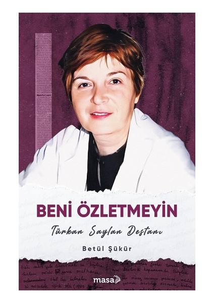 Beni Özletmeyin - Türkan Saylan Destanı