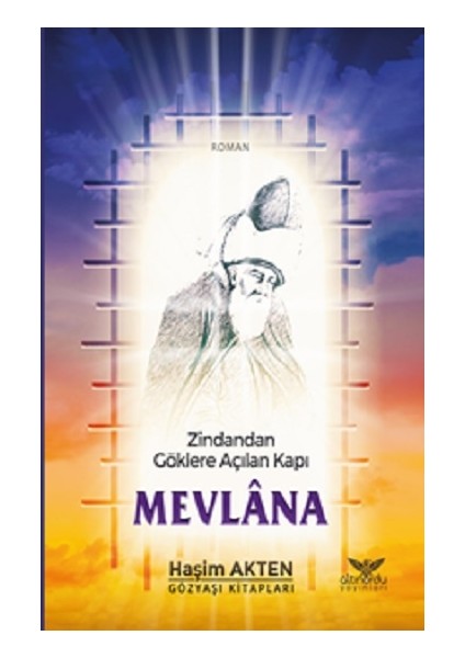 Zindandan Göklere Açılan Kapı Mevlana