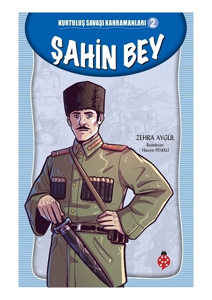Şahin Bey - Kurtuluş Savaşı Kahramanları 2