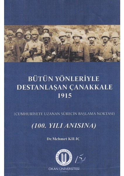 Bütün Yönleriyle Destanlaşan Çanakkale 1915