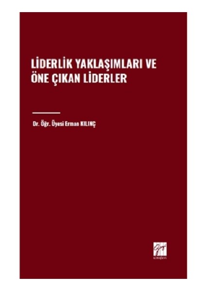 Liderlik Yaklaşımları ve Öne Çıkan Liderler