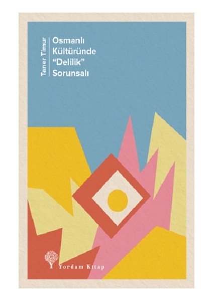 Osmanlı Kültüründe "delilik" Sorunsalı