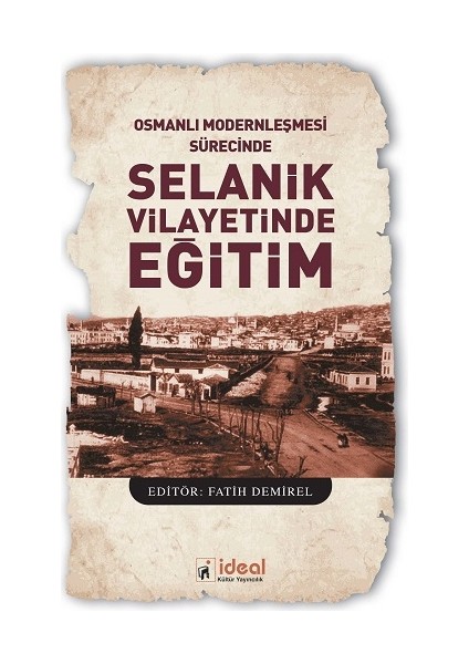 Osmanlı Modernleşmesi Sürecinde Selanik Vilayetinde Eğitim
