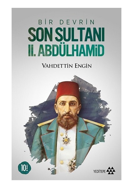 Bir Devrin Son Sultanı 2. Abdülhamid
