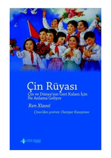 Çin Rüyası (Çin ve Dünya’nın Geri Kalanı Için Ne Anlama Geliyor ?)