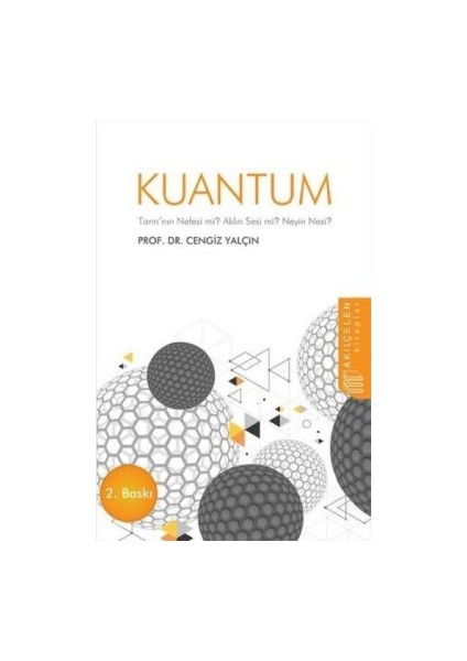 Kuantum : Tanrı'nın Nefesi Mi? Aklın Sesi Mi? Neyin Nesi?