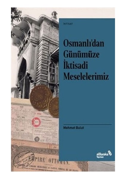 Osmanlı’dan Günümüze Iktisadi Meselelerimiz
