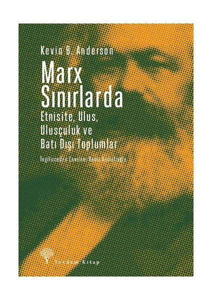 Marx Sınırlarda Etnisite, Ulus, Ulusçuluk ve Batı Dışı Toplumlar