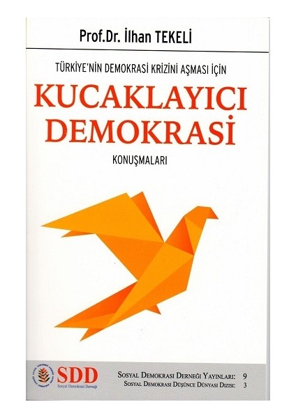 Türkiye’nin Demokrasi Krizini Aşması Için Kucaklayıcı Demokrasi Konuşmaları