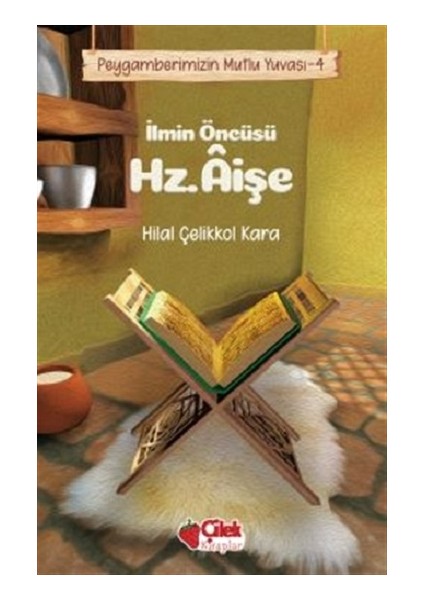 Ilmin Öncüsü Hz. Aişe - Peygamberimizin Mutlu Yuvası 4