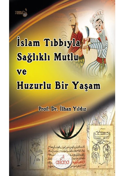 Islam Tıbbıyla Sağlıklı Mutlu ve Huzurlu Bir Yaşam