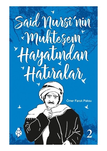 Said Nursi'nin Muhteşem Hayatından Hatıralar - 2