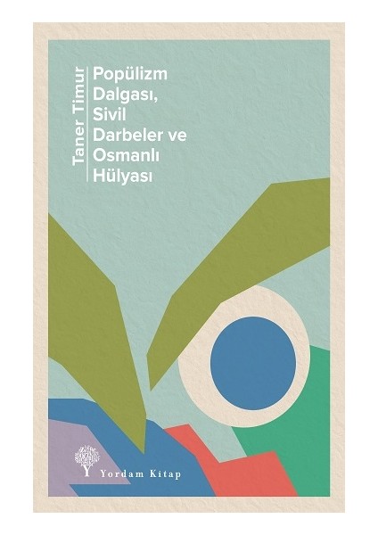 Popülizm Dalgası, Sivil Darbeler ve Osmanlı Hülyası