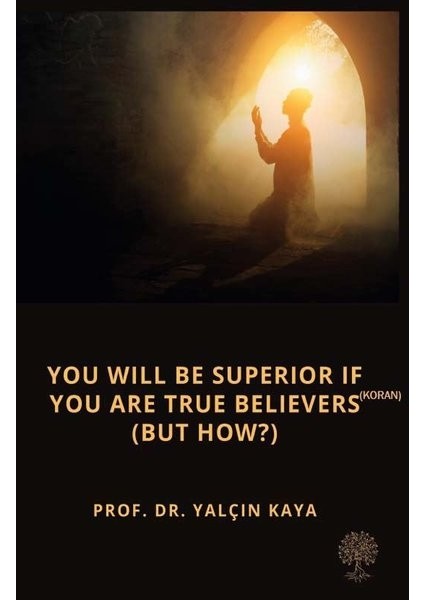 You Will Be Superior If You Are True Believers - But How?