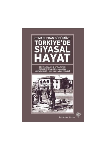 Osmanlı’dan Günümüze Türkiye’de Siyasal Hayat