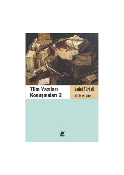 Tüm Yazıları Konuşmaları 2