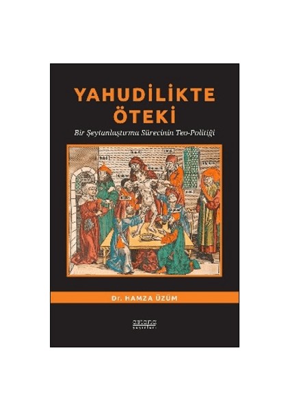 Yahudilikte Öteki Bir Şeytanlaştırma Sürecinin Teo-Politiği