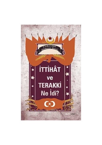 Ittihat ve Terakki Ne Idi?