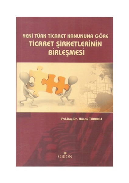 Yeni Türk Ticaret Kanuna Göre Ticaret Şirketlerinin Birleşmesi