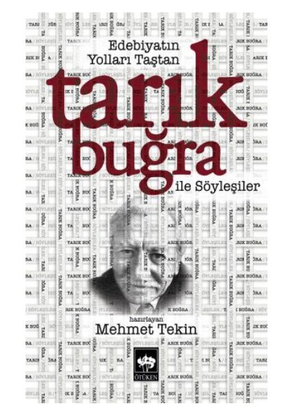 Edebiyatın Yolları Taştan - Tarık Buğra ile Söyleşiler