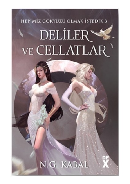 Hepimiz Gökyüzü Olmak Istedik 3 Deliler ve Cellatlar - Ciltli (Beyaz Şömiz)