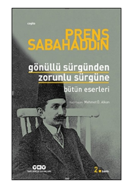 Gönüllü Sürgünden Zorunlu Sürgüne - Prens Sabahaddin