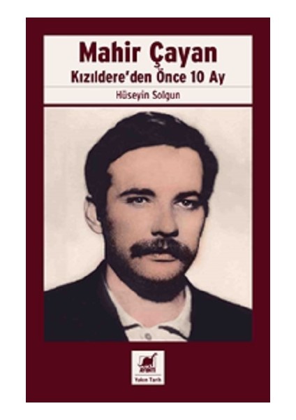 Mahir Çayan Kızıldere’den Önce 10 Ay