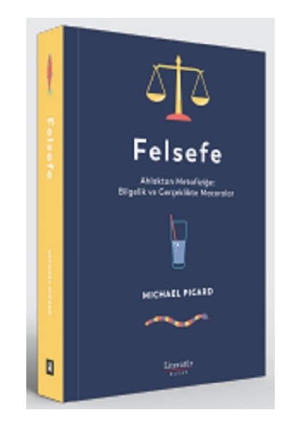 Felsefe Ahlaktan Metafiziğe: Bilgelik ve Gerçeklikte Maceralar