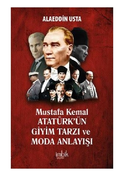 Mustafa Kemal Atatürk’ün Giyim Tarzı ve Moda Anlayışı