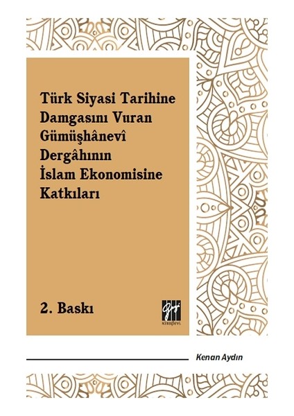 Türk Siyasi Tarihine Damgasını Vuran Gümüşhanevi Dergahının Islam Ekonomisine Katkıları