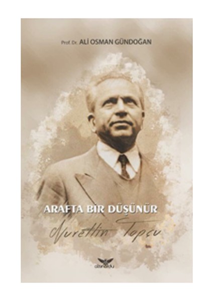 Arafta Bir Düşünür Nurettin Topçu