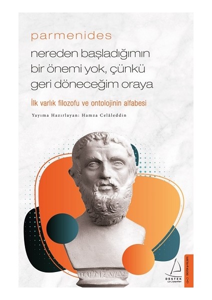 Parmenides - Nereden Başladığımın Bir Önemi Yok, Çünkü Geri Döneceğim Oraya