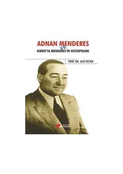 Adnan Menderes ve Kıbrısta Menderes’in Gestapoları
