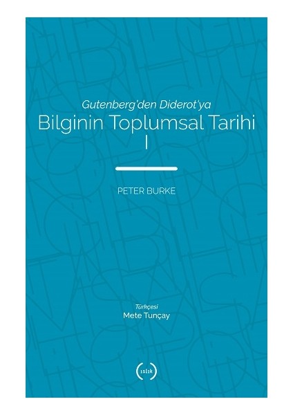 Gutenberg'den Diderot'ya - Bilginin Toplumsal Tarihi 1