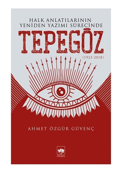 Halk Anlatılarının Yeniden Yazımı Sürecinde Tepegöz (1923-2018)