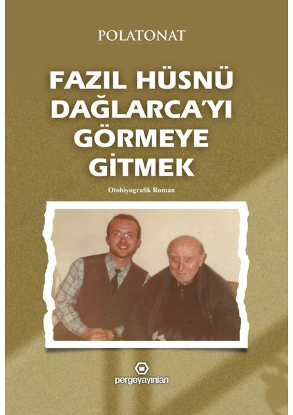 Fazıl Hüsnü Dağlarca’yı Görmeye Gitmek