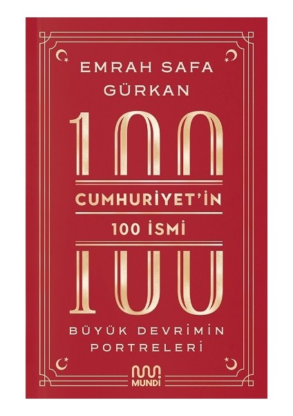 Cumhuriyetin 100 Ismi: Büyük Devrimin Portreleri