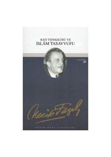 Batı Tefekkürü ve Islam Tasavvufu : 18 - Necip Fazıl Bütün Eserleri