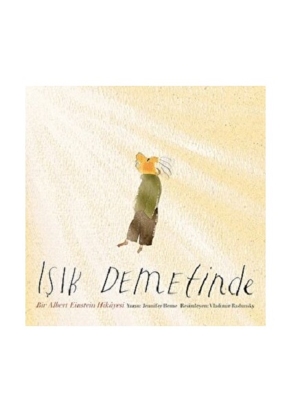Işık Demetinde: Bir Albert Einstein Hikayesi (Ciltli)