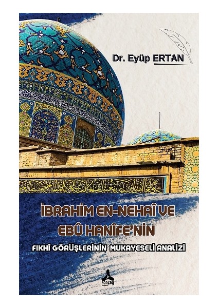 Ibrahim En-Nehai ve Ebu Hanife'nin Fıkhi Görüşlerinin Mukayeseli Analizi