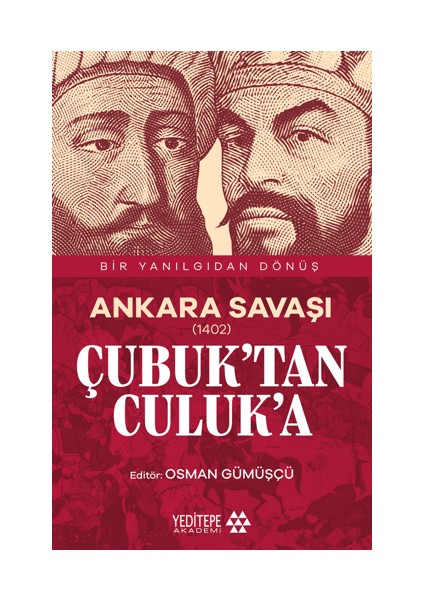 Ankara Savaşı (1402) Çubuk’tan Culuk’a