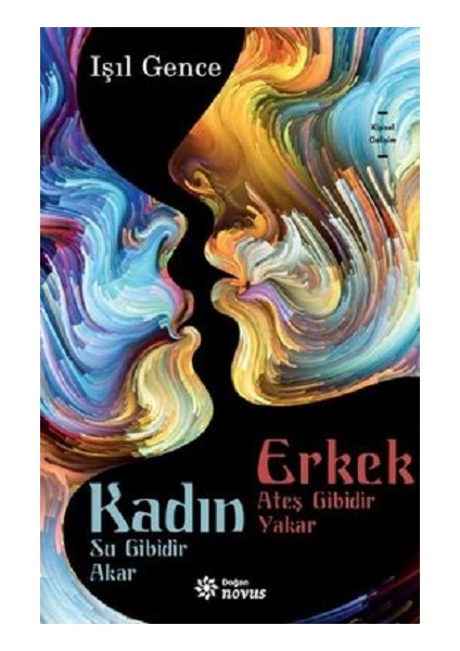 Kadın Su Gibidir Akar Erkek Ateş Gibidir Yakar