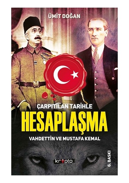 Çarpıtılan Tarihle Hesaplaşma - Vahdettin ve Mustafa Kemal