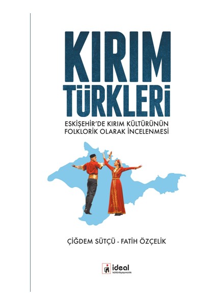 Kırım Türkleri - Eskişehir’de Kırım Kültürünün Folklorik Olarak Incelenmesi
