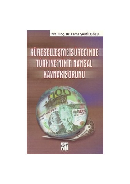 Küreselleşme Sürecinde Türkiye’nin Finansal Kaynak Sorunu