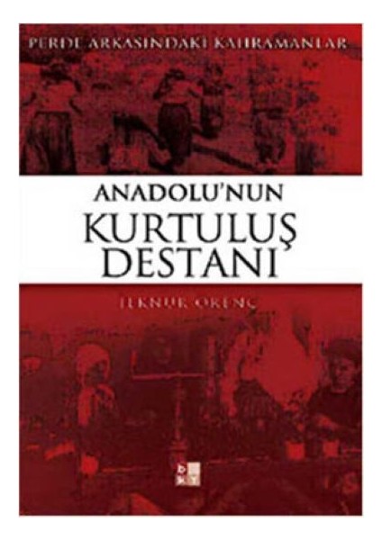 Anadolunun Kurtuluş Destanı; Perde Arkasındaki Kahramanlar
