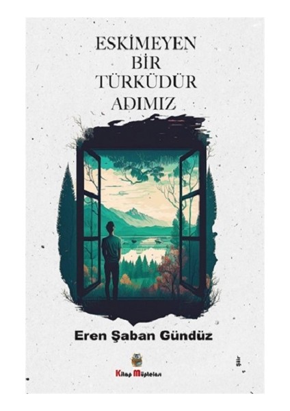 Eskimeyen Bir Türküdür Adımız