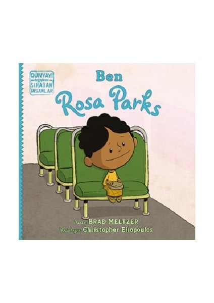 Ben Rosa Parks - Dünyayı Değiştiren Sıradan Insanlar