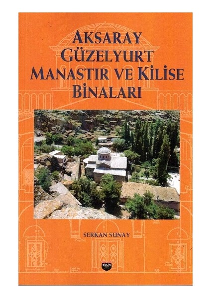 Aksaray Güzelyurt Manastır ve Kilise Binaları