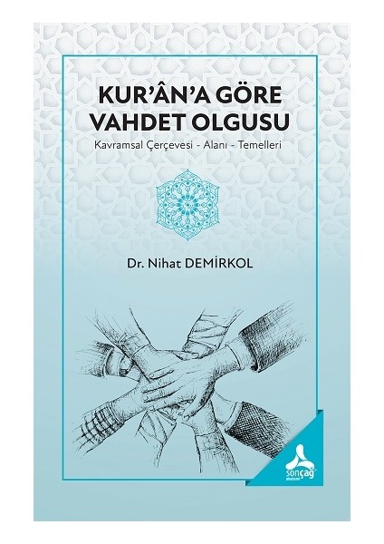 Kur'an'a Göre Vahdet Olgusu (Kavramsal Çerçevesi-Alanı-Temelleri)
